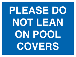 PLEASE DO NOT LEAN ON POOL COVERS